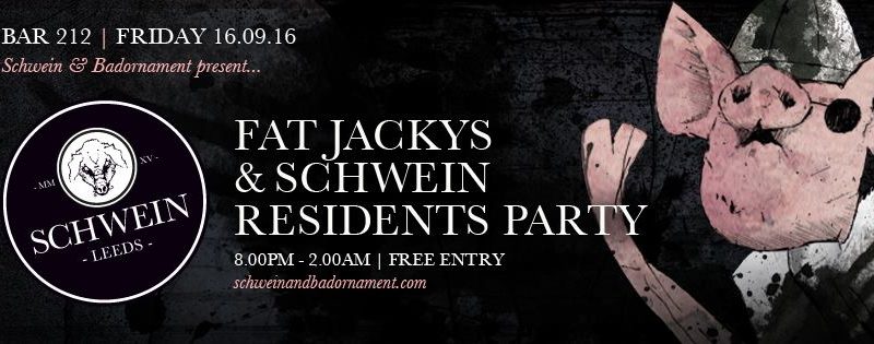 Fat Jacky’s & Schwein Residents @ 212