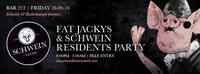 Fat Jacky’s & Schwein Residents @ 212